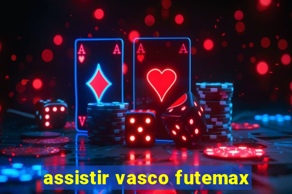 assistir vasco futemax